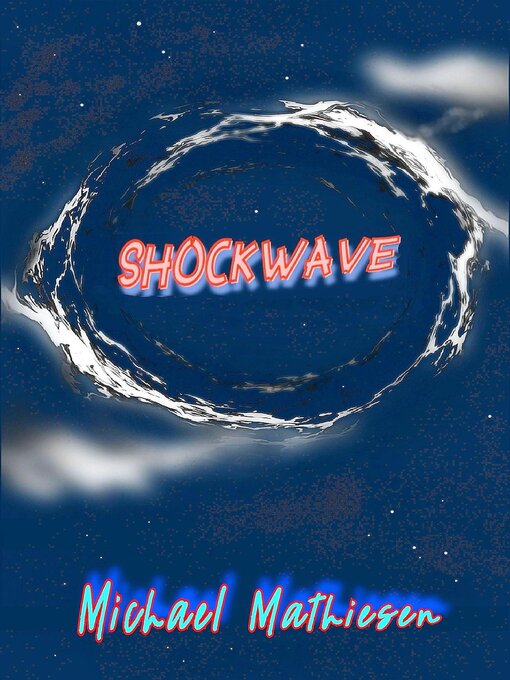 Title details for Shockwave by Michael Mathiesen - Wait list